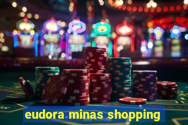 eudora minas shopping